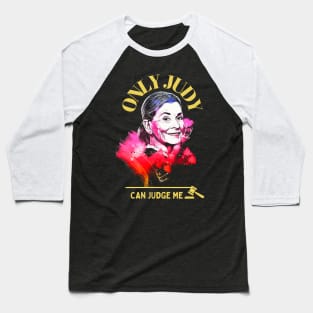 Only Judy Can Judge Me! -Best Gift For Judy Fans! Baseball T-Shirt